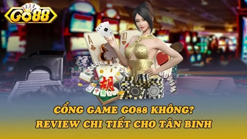 Review độ uy tín của cổng game Go88