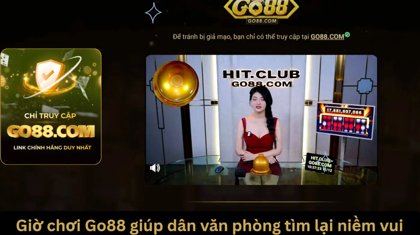 Giờ chơi Go88 giúp dân văn phòng tìm lại niềm vui sau khi làm việc