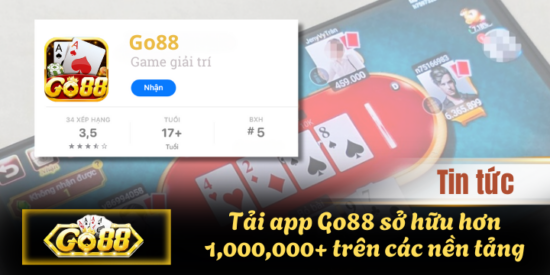Tải app Go88 sở hữu hơn 1,000,000+ trên các nền tảng